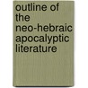 Outline Of The Neo-Hebraic Apocalyptic Literature door Onbekend