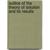 Outline of the Theory of Solution and Its Results by John Livingston Rutgers Morgan