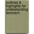 Outlines & Highlights For Understanding Terrorism