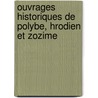 Ouvrages Historiques de Polybe, Hrodien Et Zozime door Obye Polybius