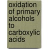 Oxidation Of Primary Alcohols To Carboxylic Acids door Marcos I. Fernandez