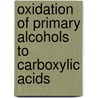 Oxidation Of Primary Alcohols To Carboxylic Acids by Marcos I. Fernandez