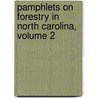 Pamphlets on Forestry in North Carolina, Volume 2 by Unknown
