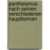 Pantheismus Nach Seinen Verschiedenen Hauptformen by Gottlob Benjamin Jï¿½Sche
