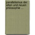 Parallelismus Der Alten Und Neuen Philosophie ...