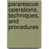 Pararescue Operations, Techniques, And Procedures by U.S. Air Force