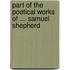 Part Of The Poetical Works Of ... Samuel Shepherd