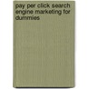 Pay Per Click Search Engine Marketing for Dummies by Peter Kent