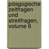 Pdagogische Zeitfragen Und Streitfragen, Volume 6 by Johannes Meyer