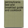 Pennsylvania Bed And Breakfast Guide And Cookbook by Karen Shughart