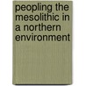 Peopling the Mesolithic in a Northern Environment by Lynne Bevan