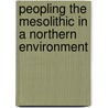 Peopling the Mesolithic in a Northern Environment door Lynne Bevan