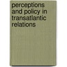 Perceptions and Policy in Transatlantic Relations by Natividad Fern�ndez Sola