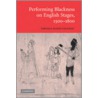 Performing Blackness on English Stages, 1500 1800 door Virginia Mason Vaughan