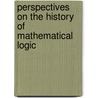 Perspectives On The History Of Mathematical Logic by Thomas Drucker