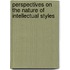 Perspectives On The Nature Of Intellectual Styles
