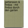 Pettersson & Findus - Mit Findus durch den Garten door Bettina Grabis