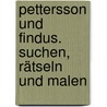 Pettersson und Findus. Suchen, Rätseln und Malen door Christian Becker