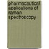 Pharmaceutical Applications Of Raman Spectroscopy