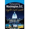 Photographing Washington D.C. Digital Field Guide door John Healey