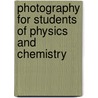 Photography For Students Of Physics And Chemistry door Louis Derr