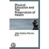 Physical Education And The Preservation Of Health by John Collins Warren