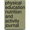 Physical Education Nutrition and Activity Journal by Betty Kern