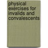 Physical Exercises for Invalids and Convalescents door Edward Herman Ochsner
