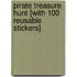 Pirate Treasure Hunt [With 100 Reusable Stickers]