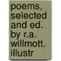 Poems, Selected and Ed. by R.A. Willmott. Illustr