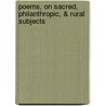 Poems, on Sacred, Philanthropic, & Rural Subjects door William Mann