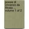 Poesie Di Vincenzo Da Filicaia ...  Volume 1 Of 2 by Unknown