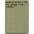 Poetical Works of the Rev. George Croly, Volume 1