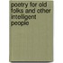 Poetry For Old Folks And Other Intelligent People