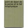 Point de Dpart de La Pense Et Le Fait Mtaphysique by Judi Strada