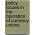 Policy Issues In The Operation Of Currency Unions