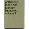 Politischen Reden Des Fuersten Bismarck, Volume 1 by Otto Bismarck