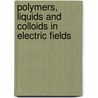 Polymers, Liquids And Colloids In Electric Fields door Y. Tsori