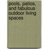 Pools, Patios, and Fabulous Outdoor Living Spaces door Tina Skinner
