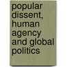 Popular Dissent, Human Agency And Global Politics door Roland Bleiker