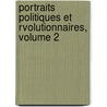 Portraits Politiques Et Rvolutionnaires, Volume 2 by Alfred-Auguste Cuvillier-Fleury