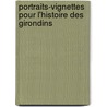 Portraits-Vignettes Pour L'Histoire Des Girondins door Denis Auguste Marie Raffet