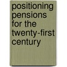 Positioning Pensions For The Twenty-First Century by Olivia S. Mitchell