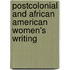 Postcolonial And African American Women's Writing