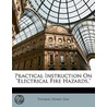 Practical Instruction On Electrical Fire Hazards by Thomas Henry Day