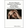 Practical Mental Influence and Mental Fascination door Atkinson William