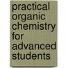 Practical Organic Chemistry For Advanced Students door Julius Berend Cohen