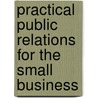 Practical Public Relations For The Small Business door David Skocik Ma Apr