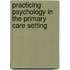Practicing Psychology In The Primary Care Setting