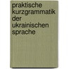 Praktische Kurzgrammatik der ukrainischen Sprache door Svetlana Amir-Babenko